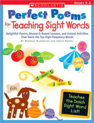 Title: Perfect Poems for Teaching Sight Words: Delightful Poems, Research-Based Lessons, and Instant Activities That Teach the Top High-Frequency Words, Author: Deborah Ellermeyer