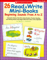 Title: 26 Read and Write Mini-Books: Beginning Sounds From A to Z, Author: Nancy I. Sanders