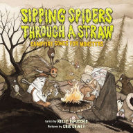 Title: Sipping Spiders through a Straw: Campfire Songs for Monsters, Author: Kelly DiPucchio