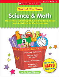 Title: Best of Dr. Jean: Science & Math: More Than 100 Delightful, Skill-Building Ideas for Early Learners, Author: Dr. Jean Feldman