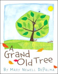 Title: A Grand Old Tree, Author: Mary Newell DePalma