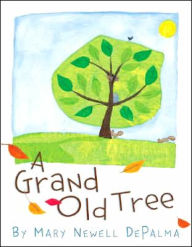 Title: A Grand Old Tree, Author: Mary Newell Depalma