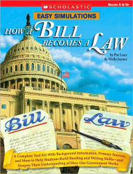 Title: Easy Simulations: How a Bill Becomes a Law: A Complete Tool Kit with Background Information, Primary Sources, and More to Help Students Build Reading and Writing Skills-and Deepen Their Understanding of How Our Government Works, Author: Pat Luce