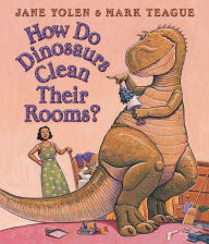 Title: How Do Dinosaurs Clean Their Rooms?, Author: Jane Yolen