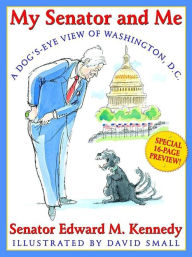 Title: My Senator and Me: A Dog's-Eye View of Washington, D. C., Author: Edward Kennedy