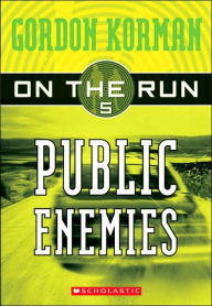 Title: Public Enemies (On the Run Series #5), Author: Gordon Korman