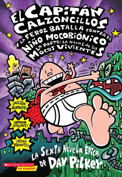 El Capitán Calzoncillos y la feroz batalla contra el Niño Mocobiónico 1a Parte: La noche de los Mocos Vivientes (Captain Underpants And The Big, Bad, Battle Of The Bionic Booger Boy, Part 1: The Night Of The Nasty Nostril Nuggets)