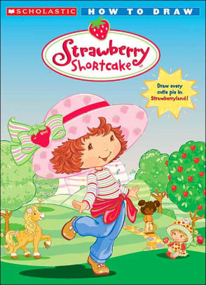 How to Draw Strawberry ShortcakeTM by Apple J. Jordan, Ursula Albano ...