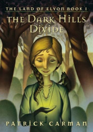 Title: The Dark Hills Divide (The Land of Elyon Series #1), Author: Patrick Carman