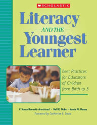 Title: Literacy and the Youngest Learner: Best Practices for Educators of Children from Birth to 5, Author: Susan Bennett-Armistead
