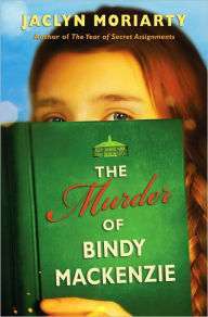 Title: The Murder of Bindy Mackenzie, Author: Jaclyn Moriarty