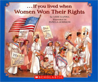 Title: ...If You Lived When Women Won Their Rights, Author: Anne Kamma