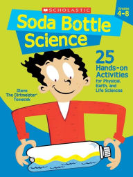 Title: Soda Bottle Science: 25 Hands-on Activities for Physical, Earth, and Life Sciences, Author: Steve Tomecek