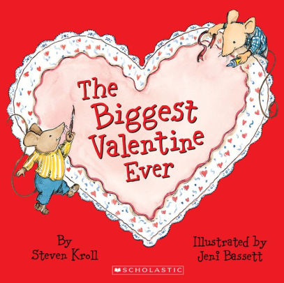 Biggest Valentine Ever By Steven Kroll Jeni Bassett Paperback