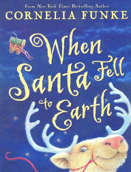 Title: When Santa Fell to Earth, Author: Cornelia Funke