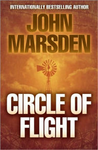 Title: Circle of Flight (Ellie Chronicles Series #3), Author: John Marsden