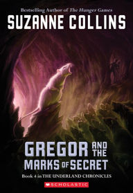Title: Gregor and the Marks of Secret (Underland Chronicles Series #4), Author: Suzanne Collins