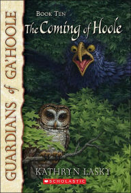 Title: The Coming of Hoole (Guardians of Ga'Hoole Series #10), Author: Kathryn Lasky