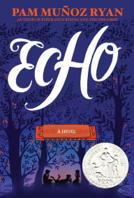 Title: Echo, Author: Pam Muñoz Ryan