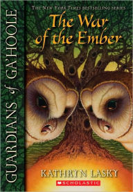 Title: The War of the Ember (Guardians of Ga'Hoole Series #15), Author: Kathryn Lasky