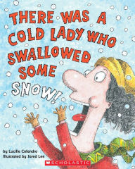 Title: There Was a Cold Lady Who Swallowed Some Snow!, Author: Lucille Colandro