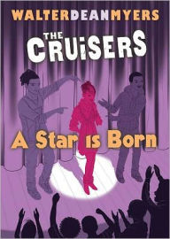 Title: A Star Is Born (Cruisers Series #3), Author: Walter Dean Myers