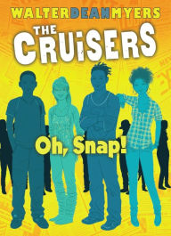 Title: Oh, Snap! (Cruisers Series #4), Author: Walter Dean Myers