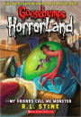 My Friends Call Me Monster (Goosebumps HorrorLand Series #7)