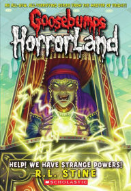 Title: Help! We Have Strange Powers! (Goosebumps HorrorLand Series #10), Author: R. L. Stine