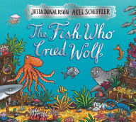 Title: The Fish Who Cried Wolf, Author: Julia Donaldson