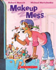 Ebooks in pdf format free download Makeup Mess by Robert Munsch, Michael Martchenko MOBI FB2 9780439988964 (English literature)