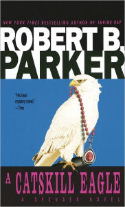 Title: A Catskill Eagle (Spenser Series #12), Author: Robert B. Parker