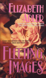 Title: FLEETING IMAGES: A Novel, Author: Elizabeth Adler