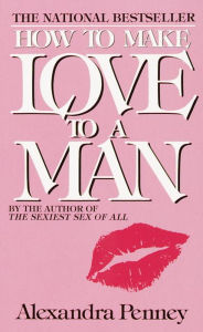 Title: How to Make Love to a Man, Author: Alexandra Penney