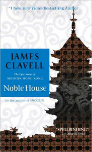 Title: Noble House : The Epic Novel of Modern Hong Kong, Author: James Clavell