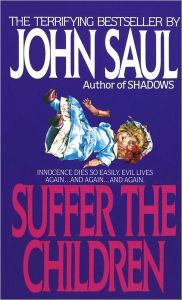Title: Suffer the Children: A Novel, Author: John Saul