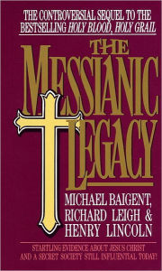 Title: The Messianic Legacy, Author: Michael Baigent