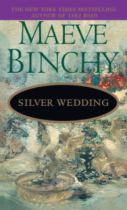 Title: Silver Wedding: A Novel, Author: Maeve Binchy