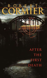 Title: After the First Death, Author: Robert Cormier
