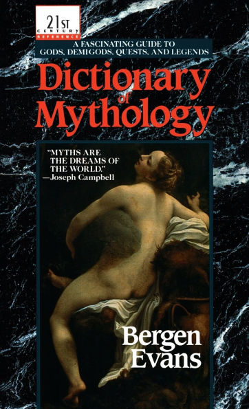 Dictionary of Mythology: A Fascinating Guide to Gods, Demigods, Quests, and Legends