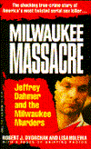 Title: Milwaukee Massacre: Jeffrey Dahmer and the Milwaukee Murders, Author: Robert J. Dvorchak