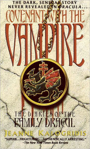 Title: Covenant with the Vampire (The Diaries of the Family Dracul #1), Author: Jeanne Kalogridis