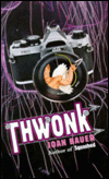 Title: Thwonk, Author: Joan Bauer