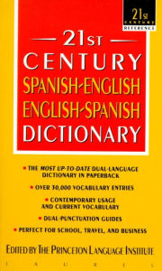 Title: 21st Century Spanish-English/English-Spanish Dictionary, Author: Princeton Language Institute