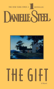 Title: The Gift: A Novel, Author: Danielle Steel