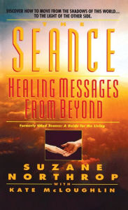 Title: Seance: Healing Messages from Beyond, Author: Suzane Northrop
