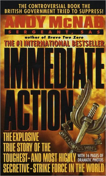 Immediate Action: the Explosive True Story of Toughest--and Most Highly Secretive--Strike Forc e World