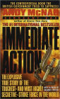 Immediate Action: The Explosive True Story of the Toughest--and Most Highly Secretive--Strike Forc e in the World