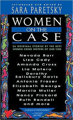 Women on the Case: 26 Original Stories by the Best Women Crime Writers of Our Times