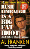 Title: Rush Limbaugh Is a Big Fat Idiot: And Other Observations, Author: Al Franken